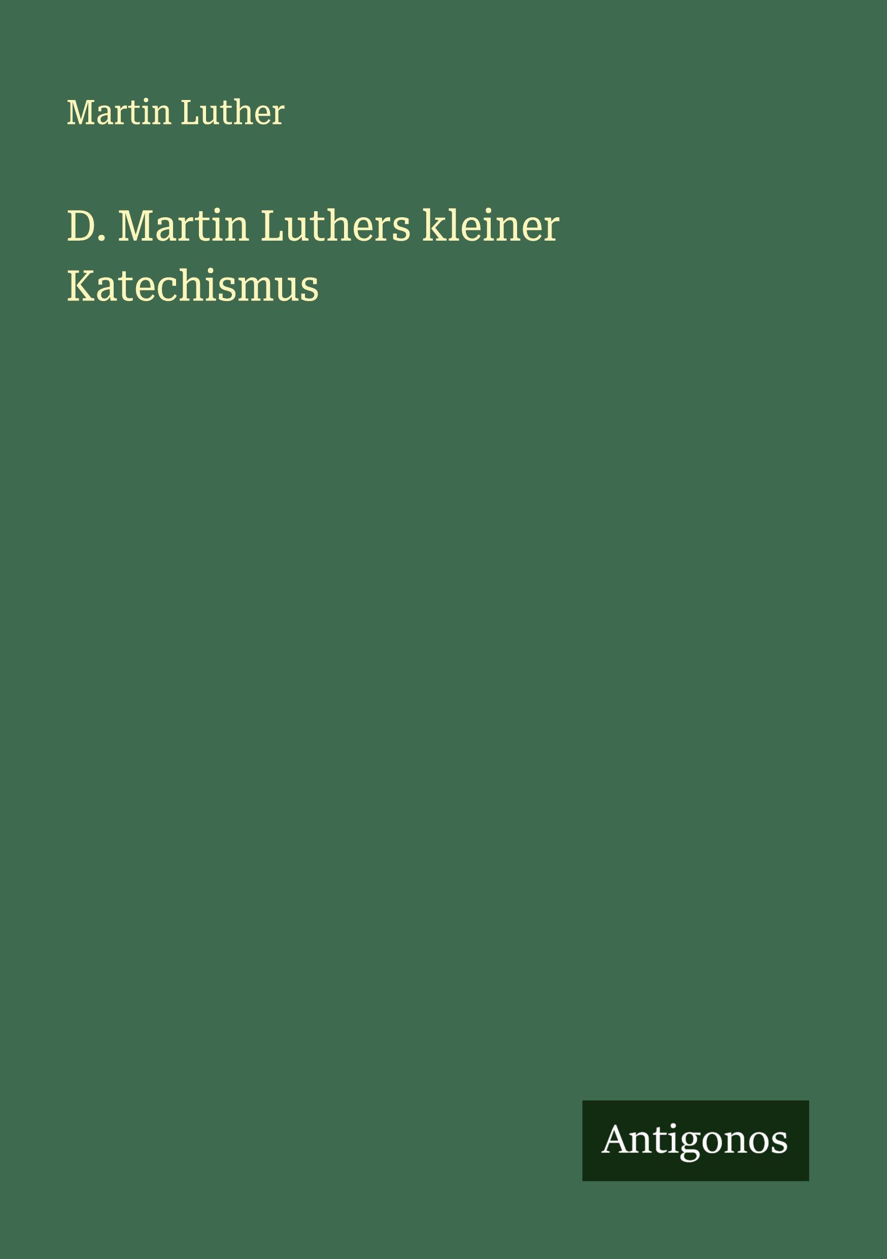 Vorderes Coverbild D. Martin Luthers kleiner Katechismus