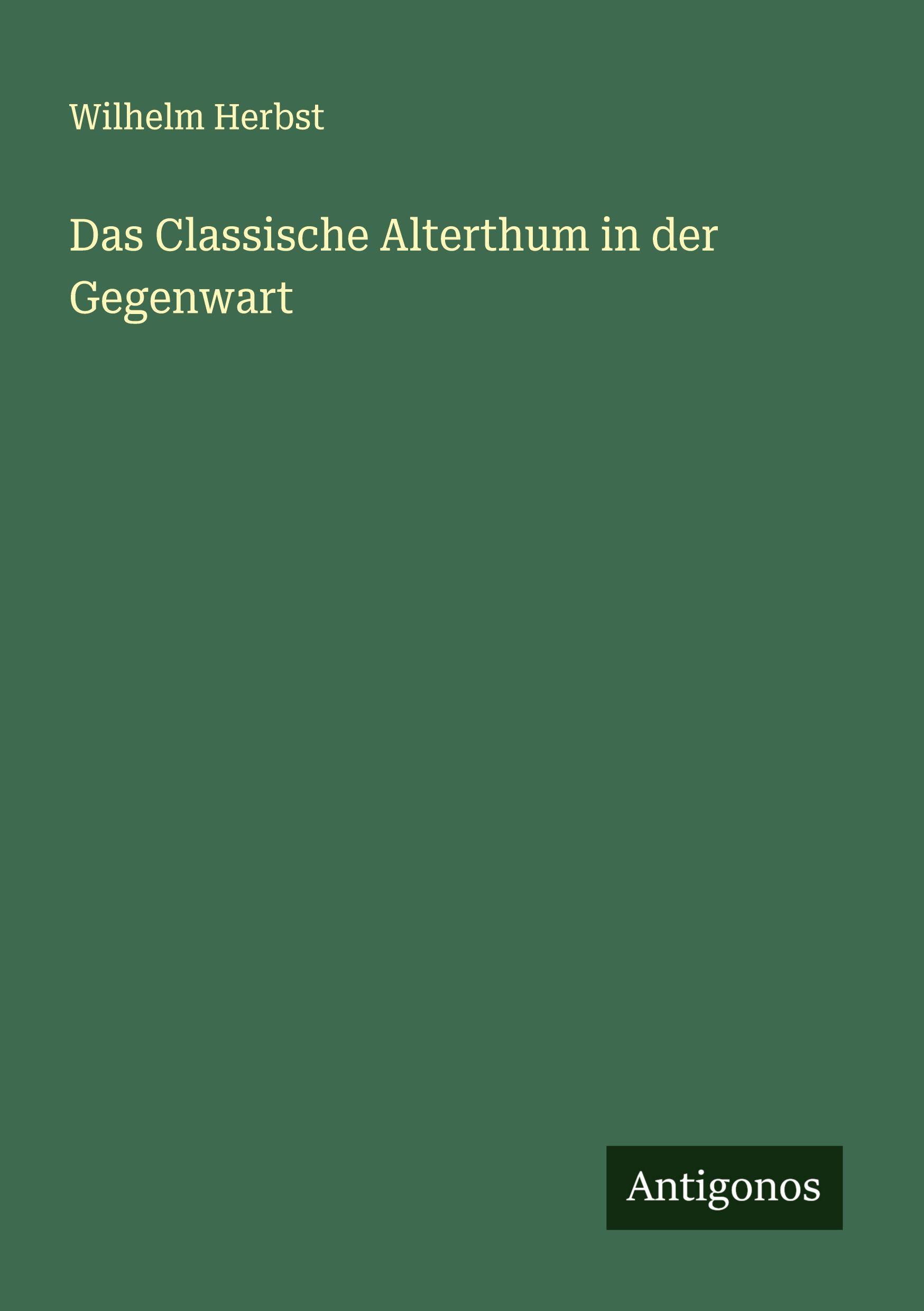 Vorderes Coverbild Das Classische Alterthum in der Gegenwart