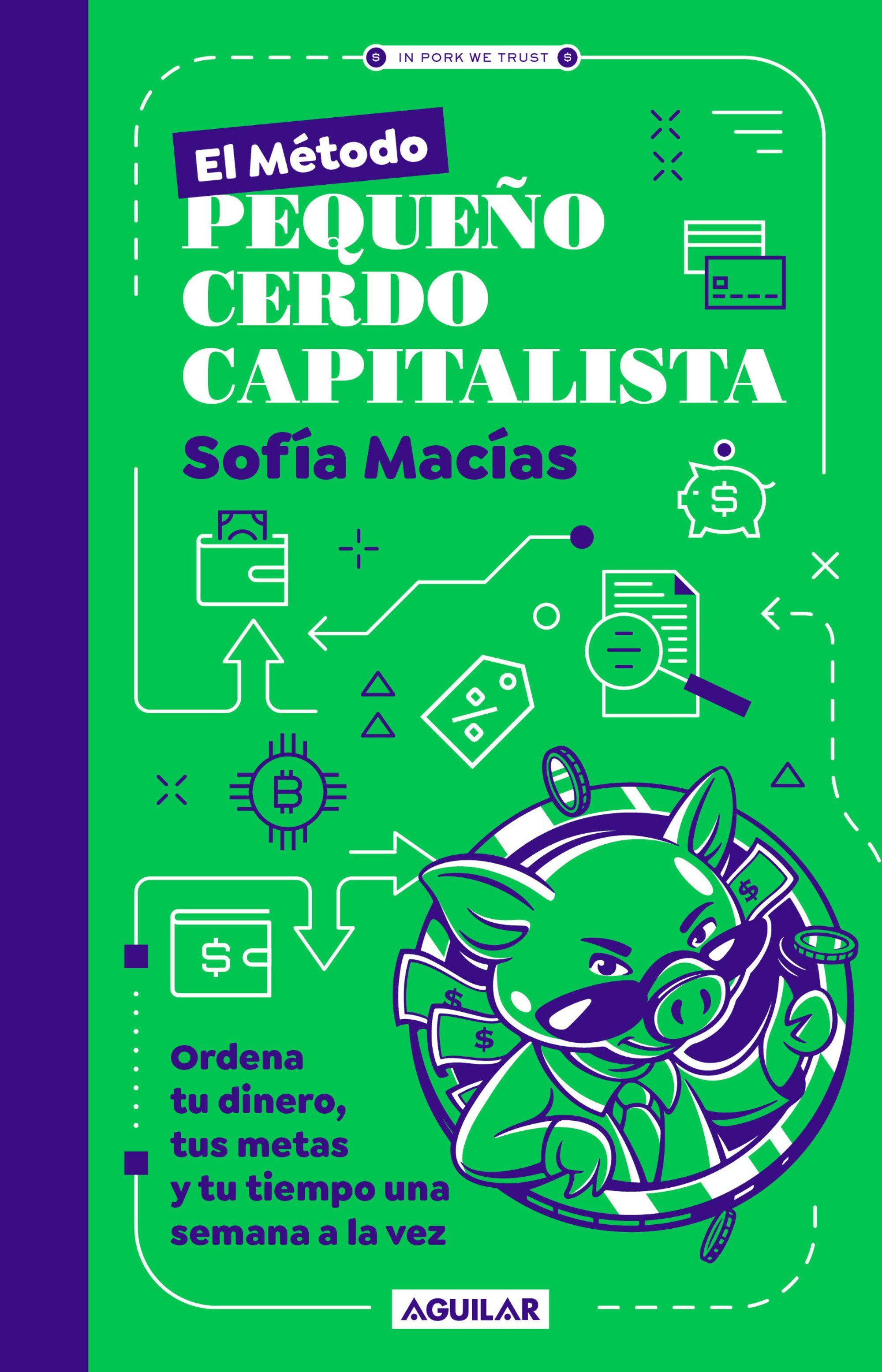 Vorderes Coverbild El Método Pequeño Cerdo Capitalista. Ordena Tu Dinero, Tus Metas Y Tu Tiempo Una Semana a la Vez / The Little Capitalist Pig Method