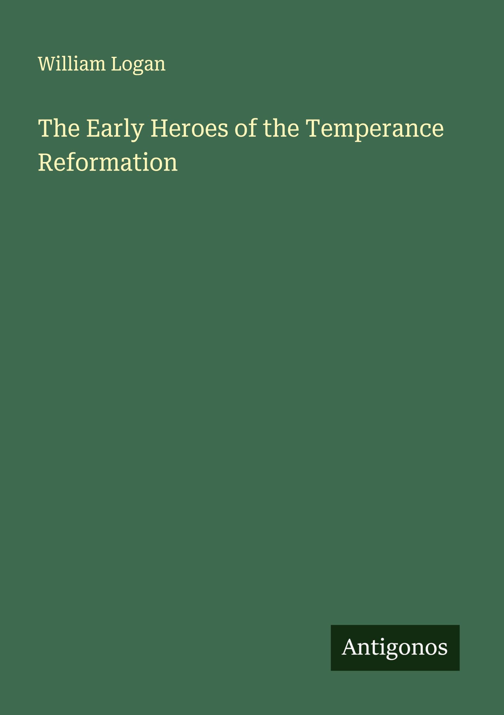 Vorderes Coverbild The Early Heroes of the Temperance Reformation