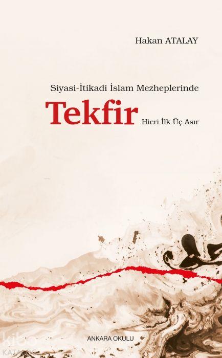 Vorderes Coverbild Siyasi-Itikadi Islam Mezheplerinde Tekfir Hicri Ilk Üc Asir
