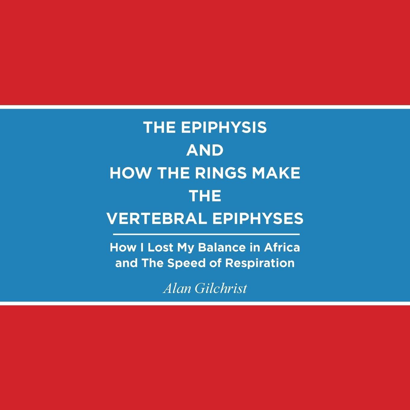 Vorderes Coverbild THE EPIPHYSIS AND HOW THE RINGS MAKE THE VERTEBRAL EPIPHYSES