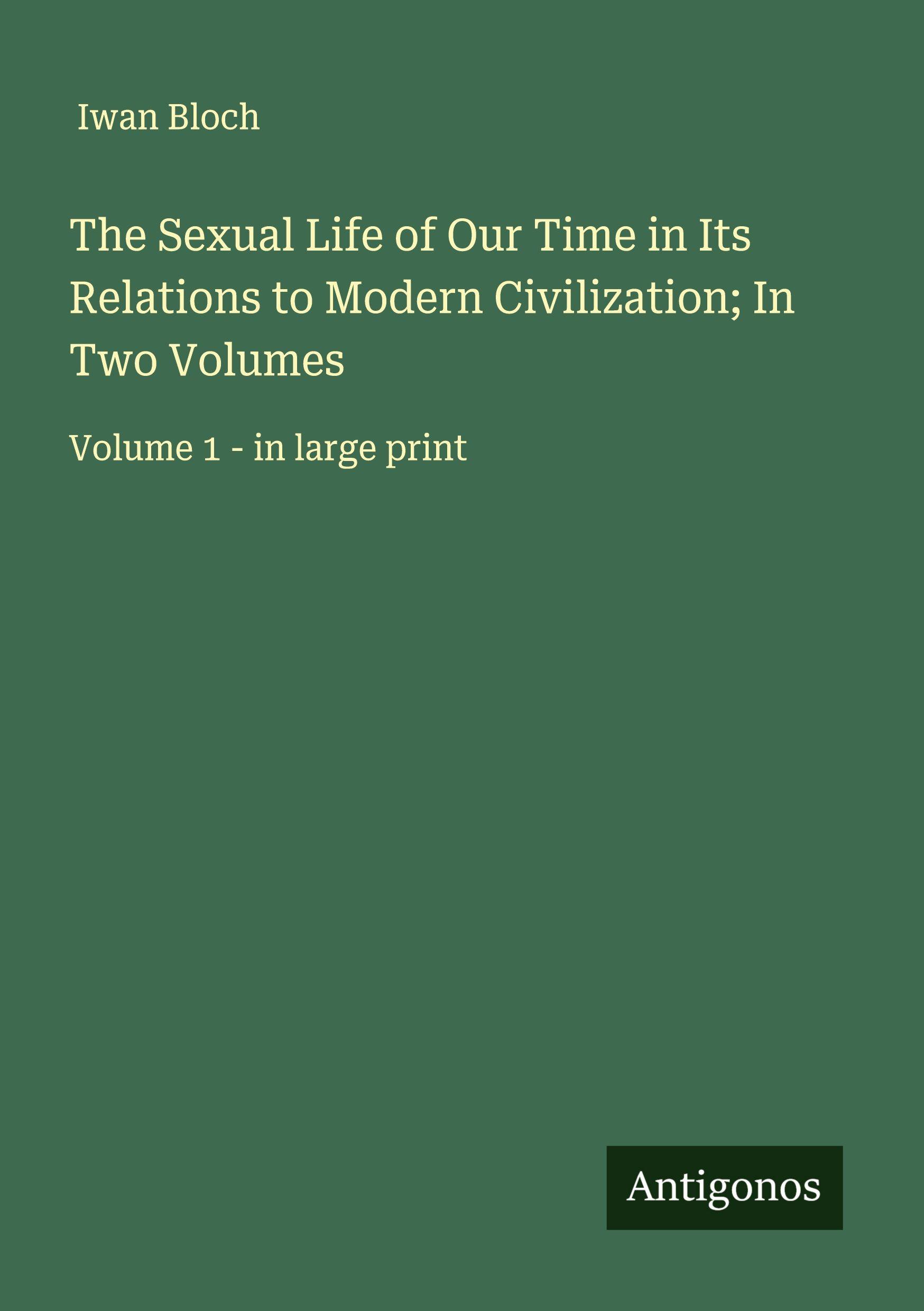 Vorderes Coverbild The Sexual Life of Our Time in Its Relations to Modern Civilization; In Two Volumes