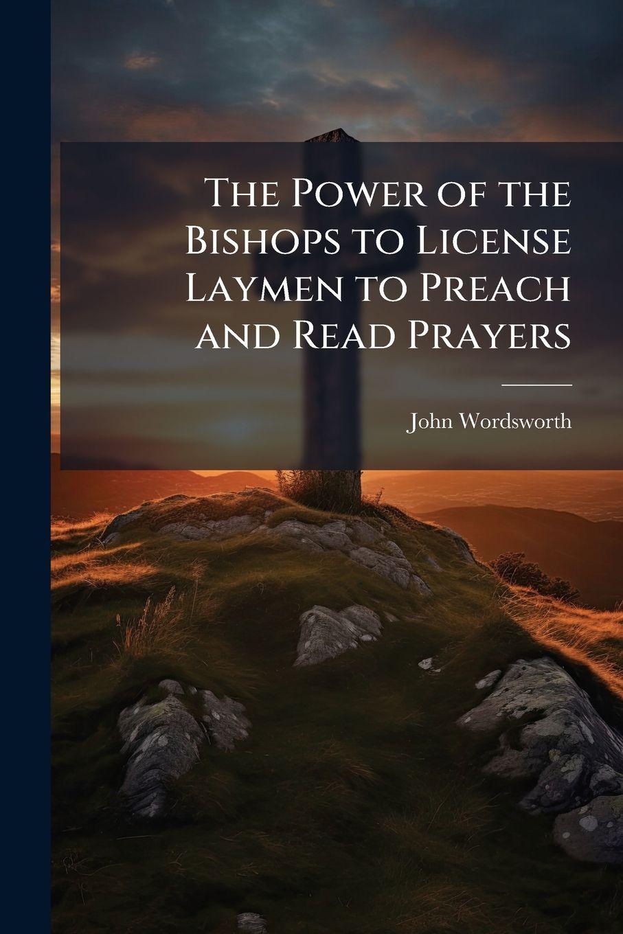 Vorderes Coverbild The Power of the Bishops to License Laymen to Preach and Read Prayers