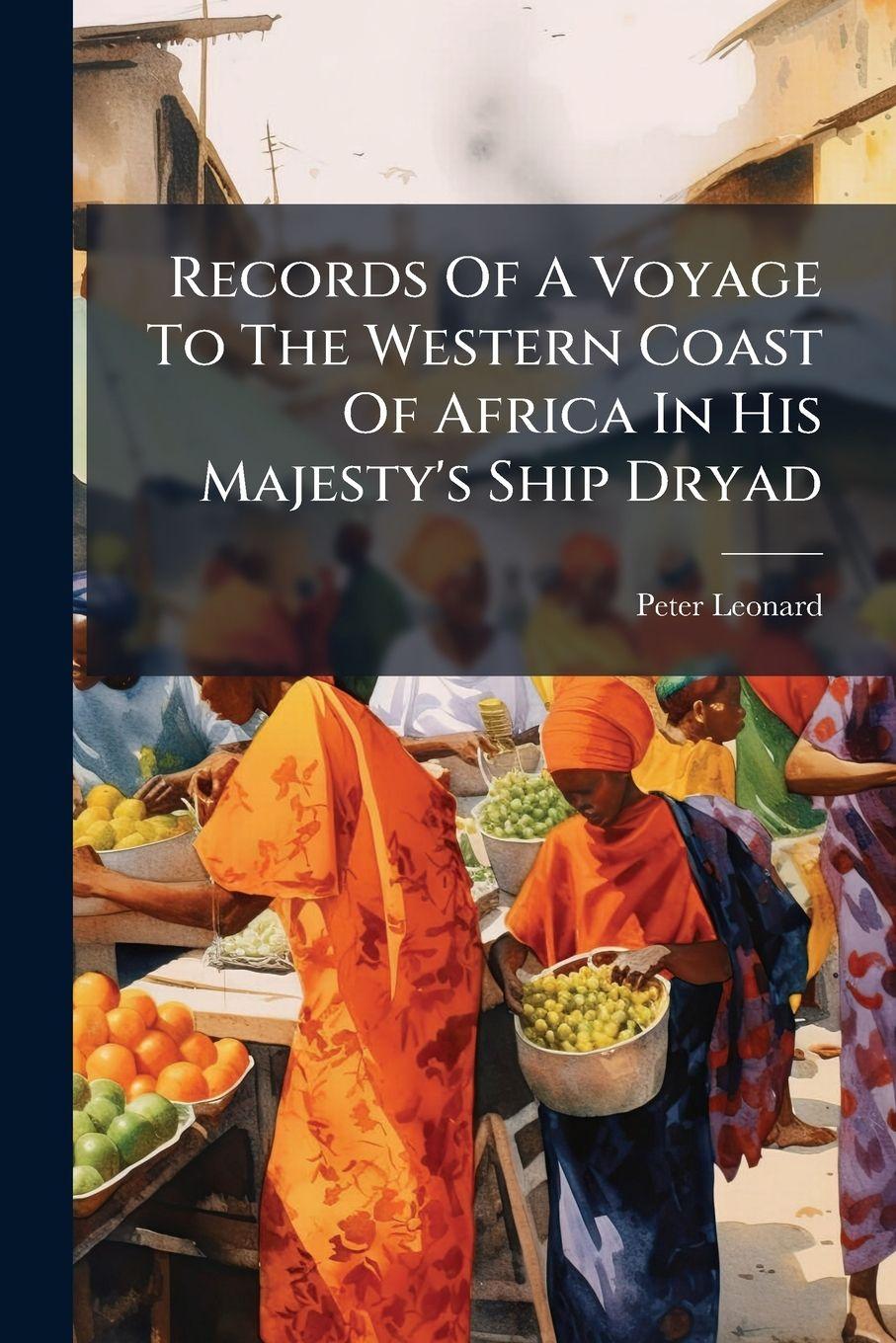 Vorderes Coverbild Records Of A Voyage To The Western Coast Of Africa In His Majesty's Ship Dryad