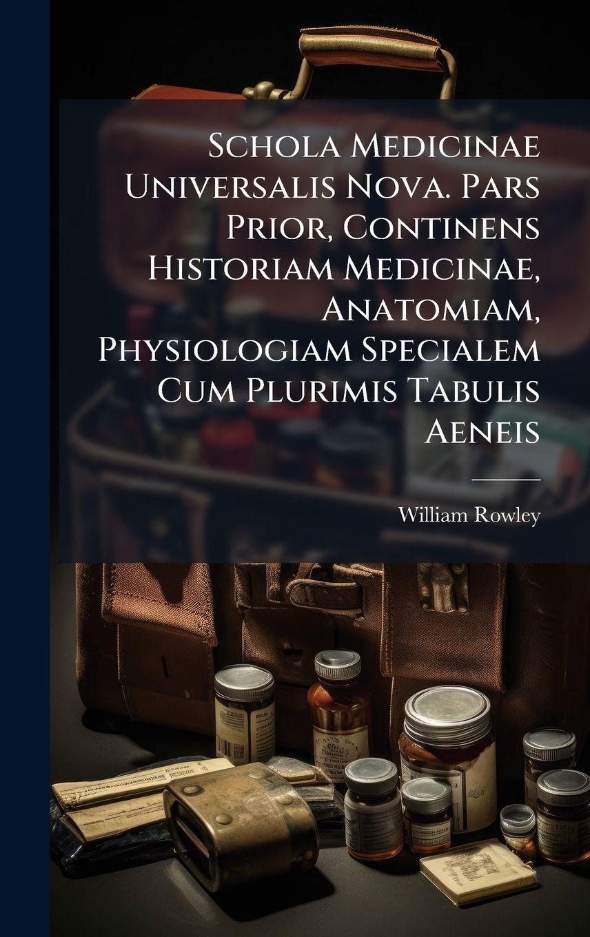 Vorderes Coverbild Schola Medicinae Universalis Nova. Pars Prior, Continens Historiam Medicinae, Anatomiam, Physiologiam Specialem Cum Plurimis Tabulis Aeneis