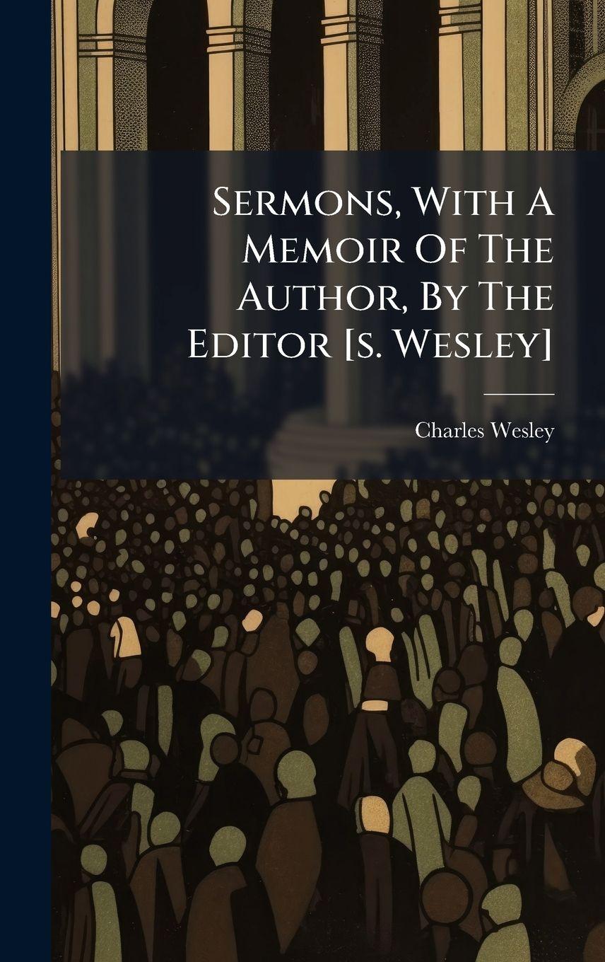 Vorderes Coverbild Sermons, With A Memoir Of The Author, By The Editor [s. Wesley]