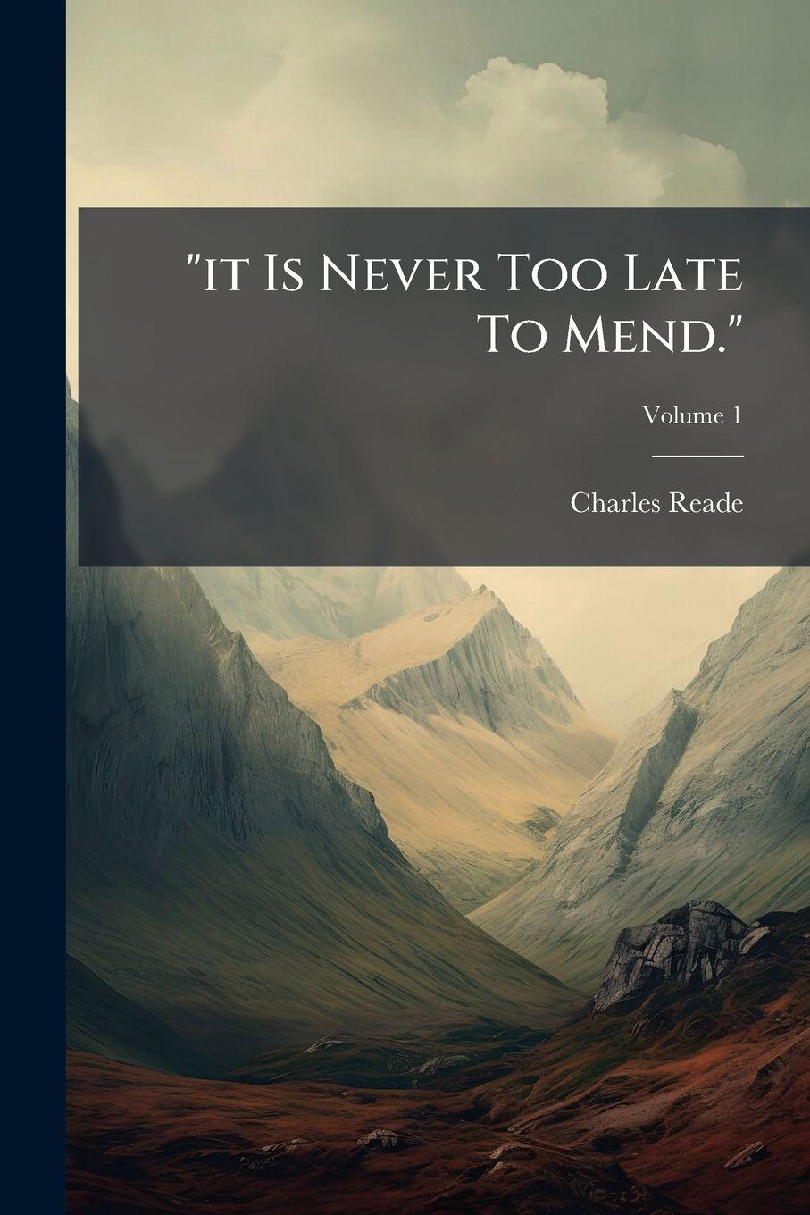 Vorderes Coverbild "it Is Never Too Late To Mend."