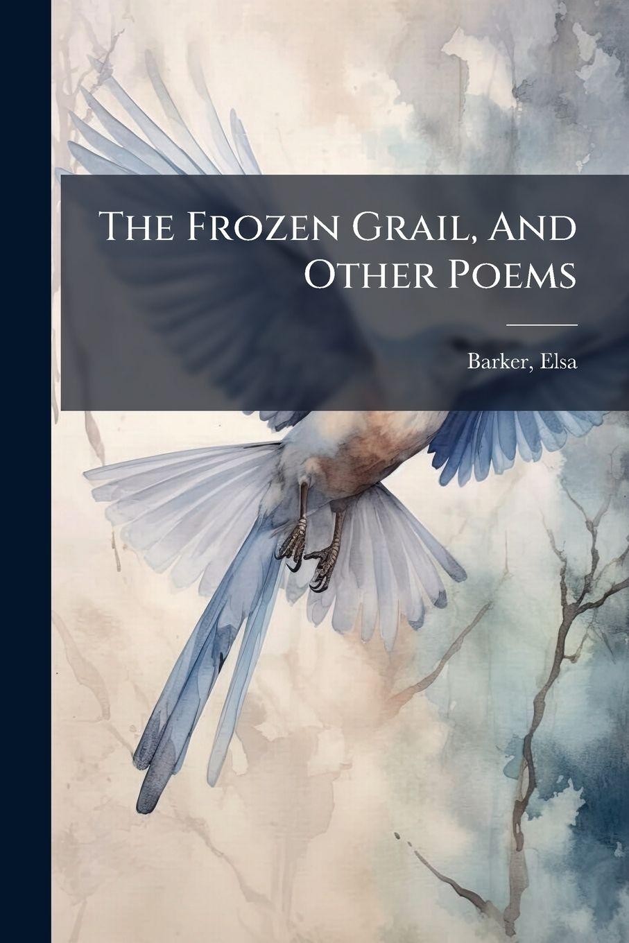 Vorderes Coverbild The Frozen Grail, And Other Poems