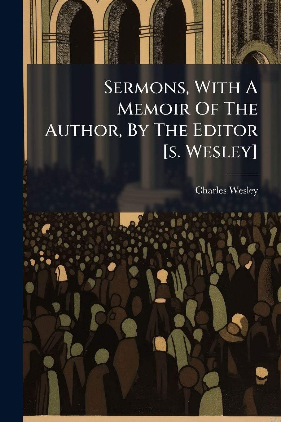 Vorderes Coverbild Sermons, With A Memoir Of The Author, By The Editor [s. Wesley]