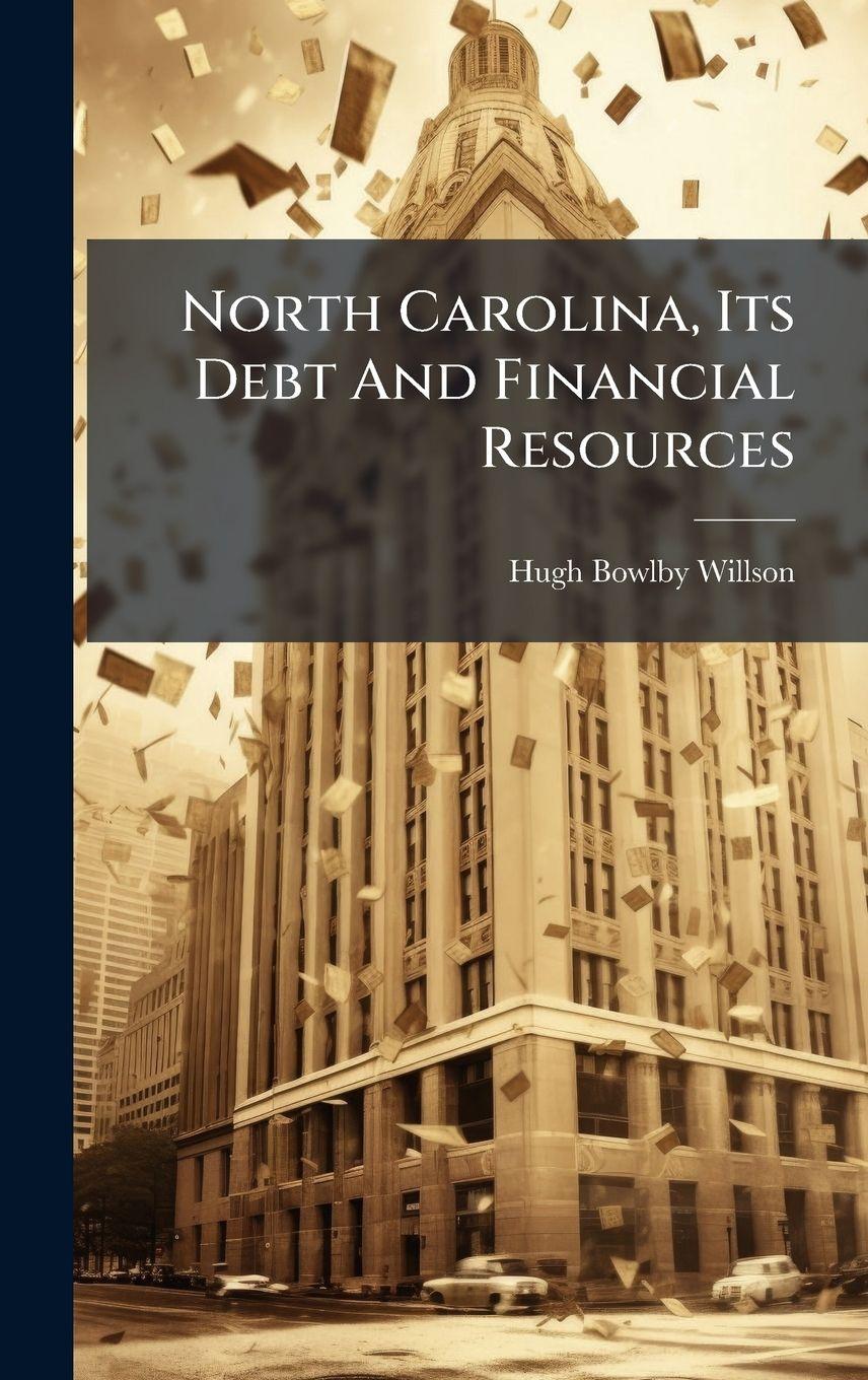 Vorderes Coverbild North Carolina, Its Debt And Financial Resources