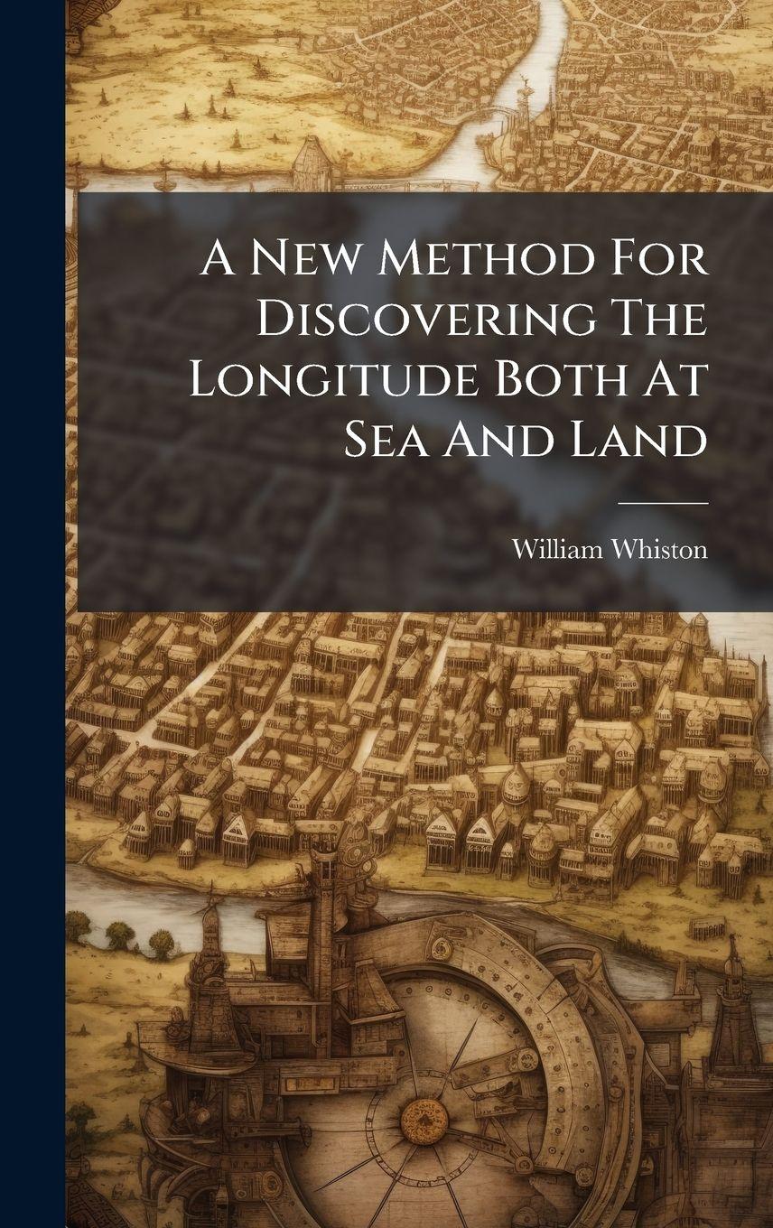Vorderes Coverbild A New Method For Discovering The Longitude Both At Sea And Land