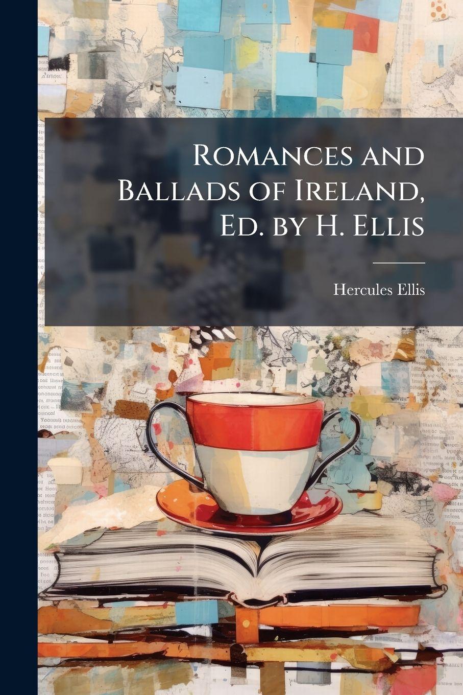 Vorderes Coverbild Romances and Ballads of Ireland, Ed. by H. Ellis