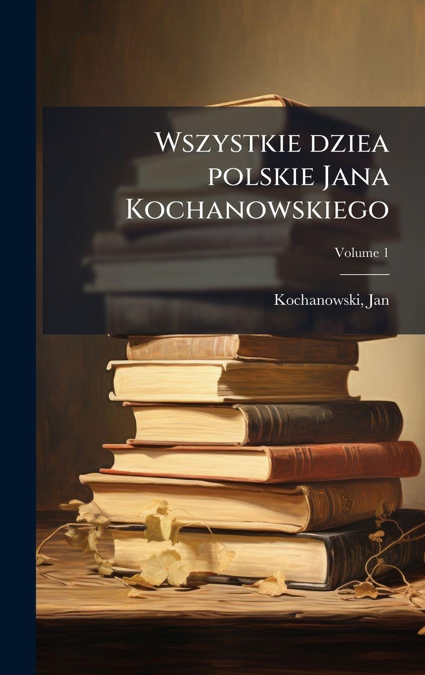 Vorderes Coverbild Wszystkie dziea polskie Jana Kochanowskiego