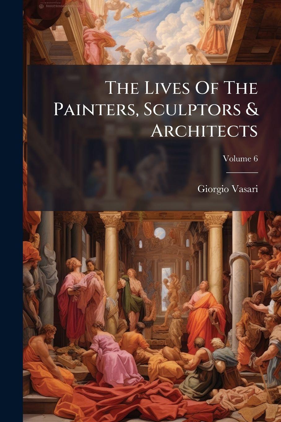 Vorderes Coverbild The Lives Of The Painters, Sculptors & Architects