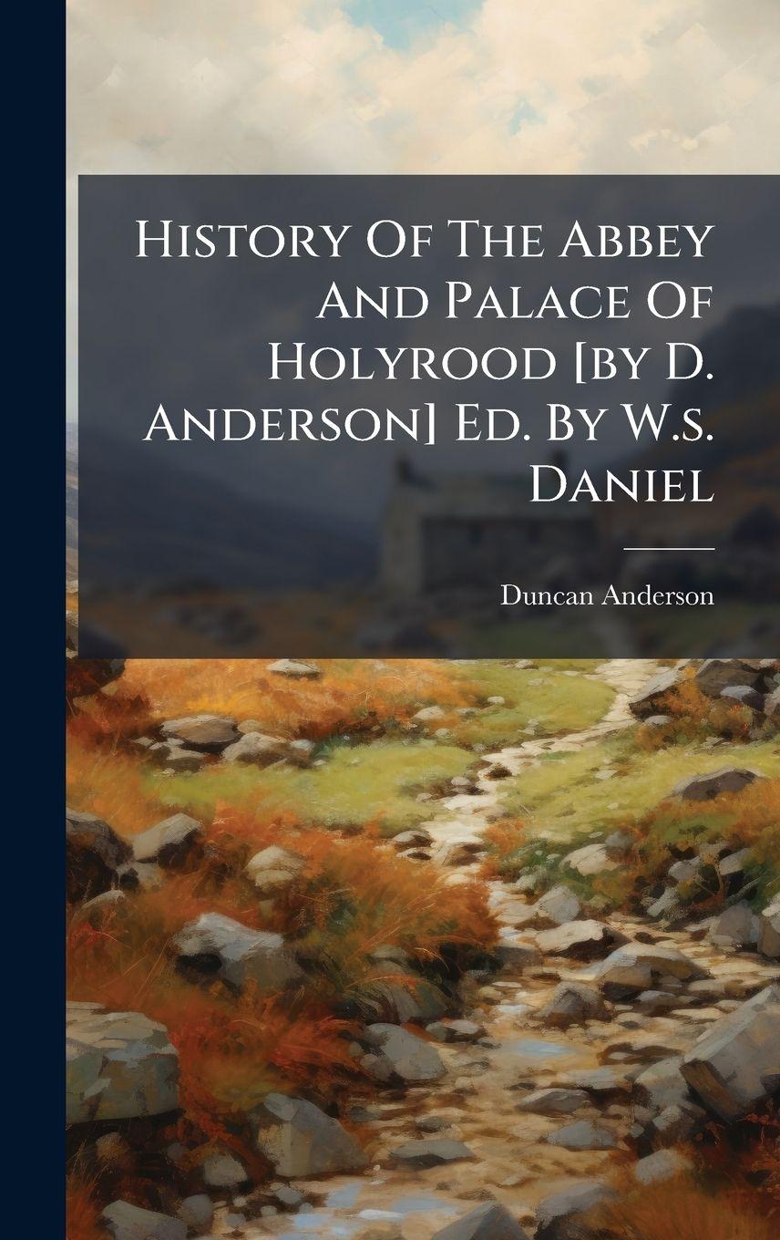 Vorderes Coverbild History Of The Abbey And Palace Of Holyrood [by D. Anderson] Ed. By W.s. Daniel