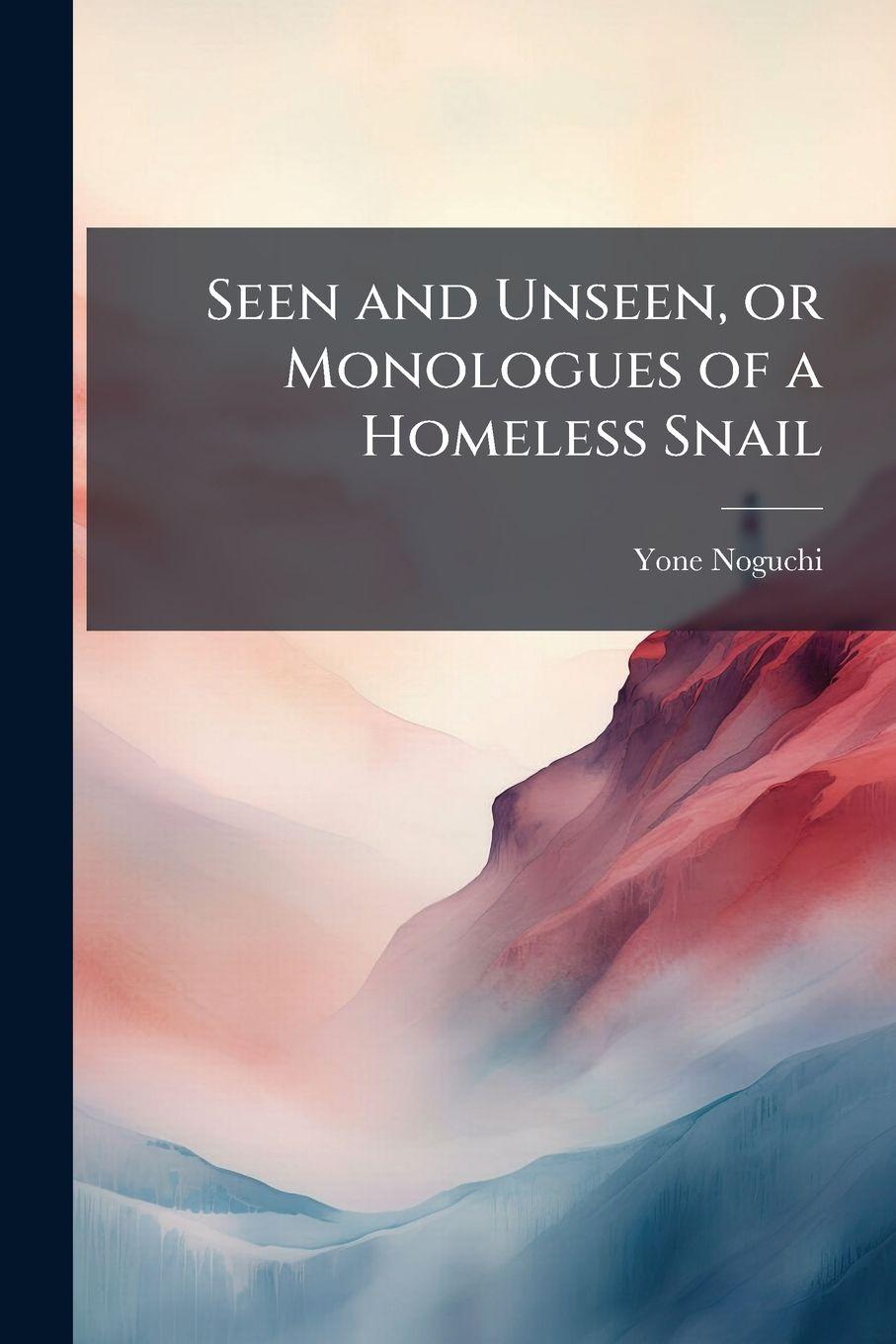 Vorderes Coverbild Seen and Unseen, or Monologues of a Homeless Snail