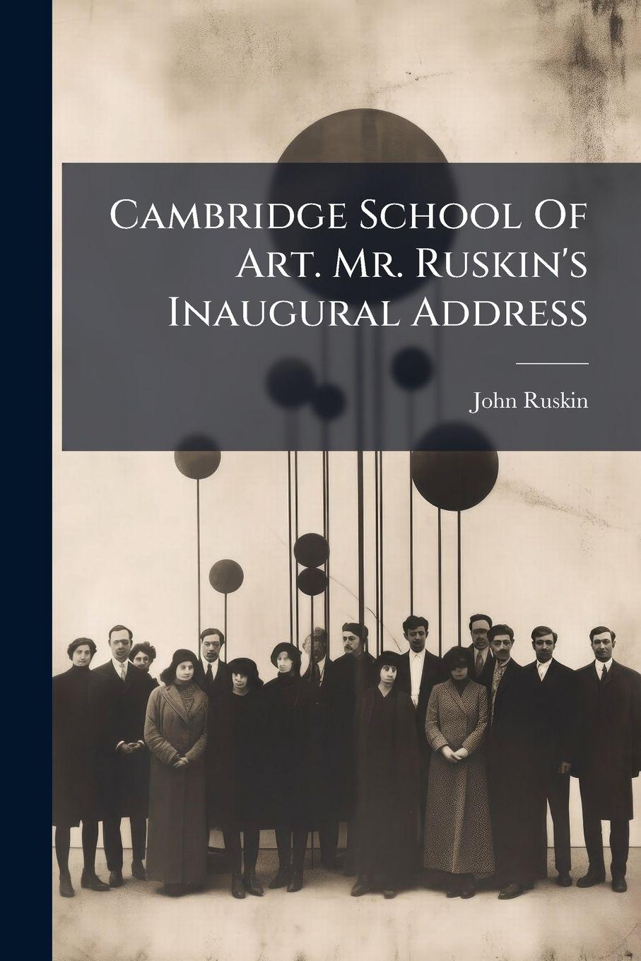 Vorderes Coverbild Cambridge School Of Art. Mr. Ruskin's Inaugural Address