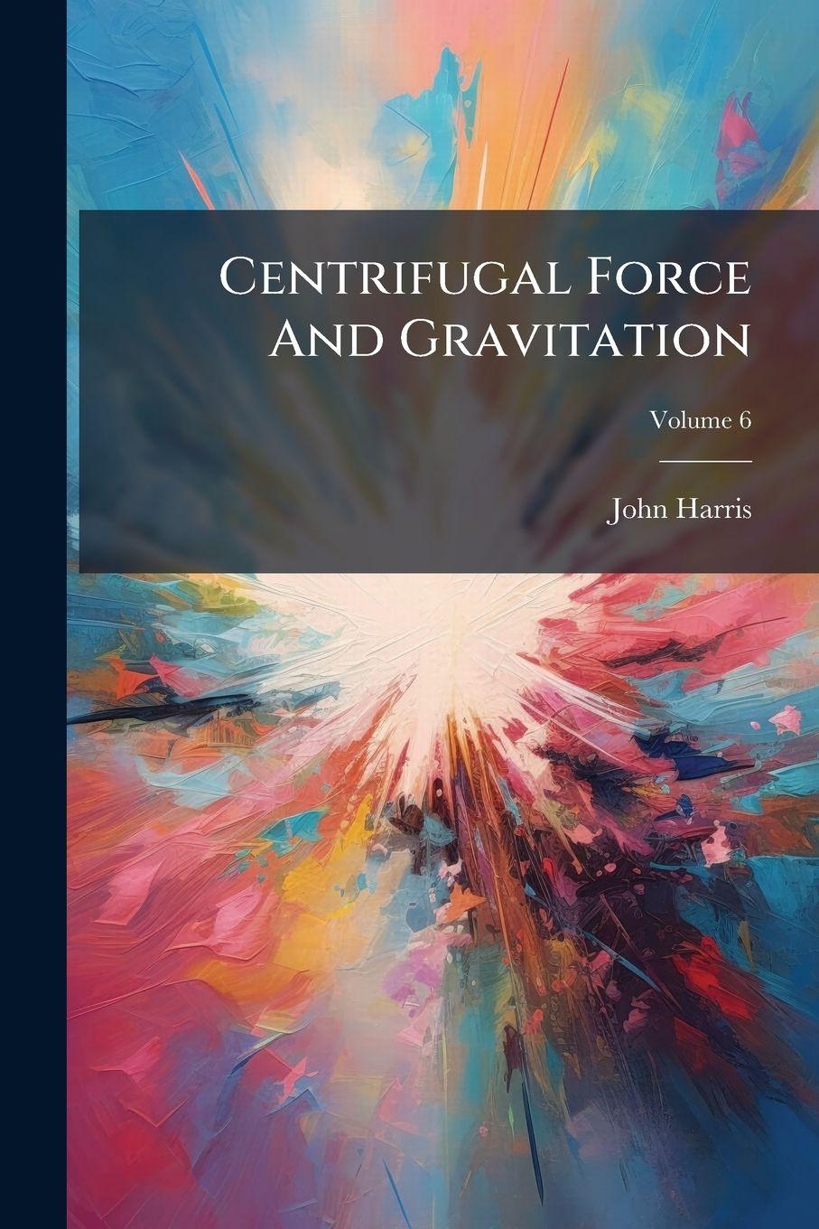 Vorderes Coverbild Centrifugal Force And Gravitation