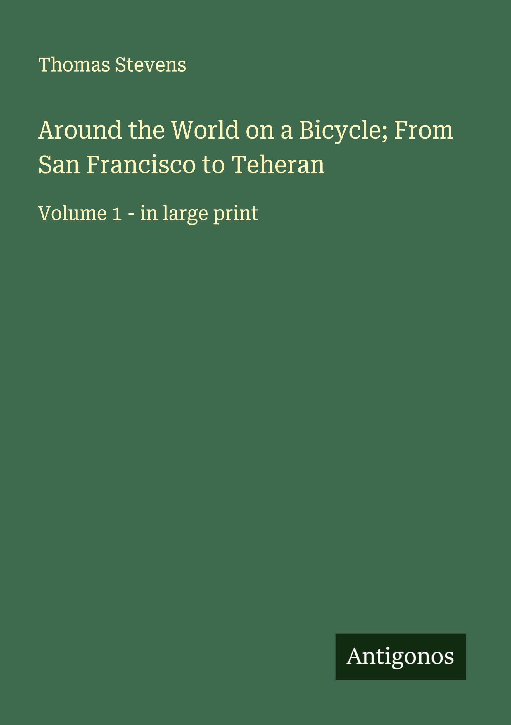 Vorderes Coverbild Around the World on a Bicycle; From San Francisco to Teheran