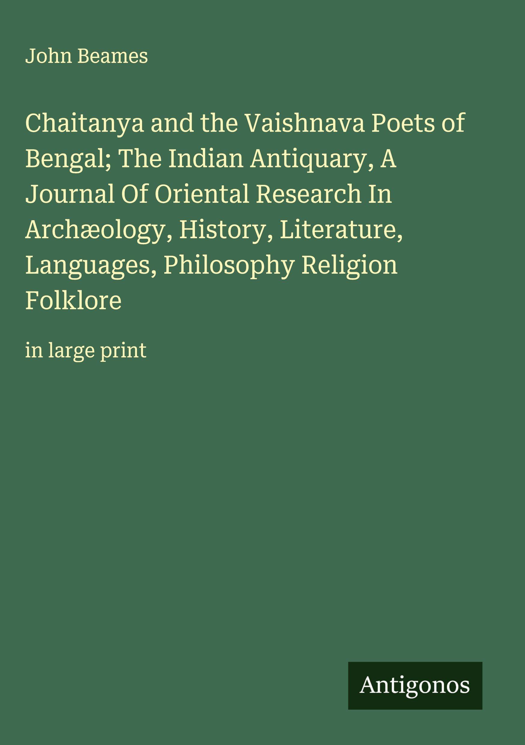 Vorderes Coverbild Chaitanya and the Vaishnava Poets of Bengal; The Indian Antiquary, A Journal Of Oriental Research In Archæology, History, Literature, Languages, Philosophy Religion Folklore