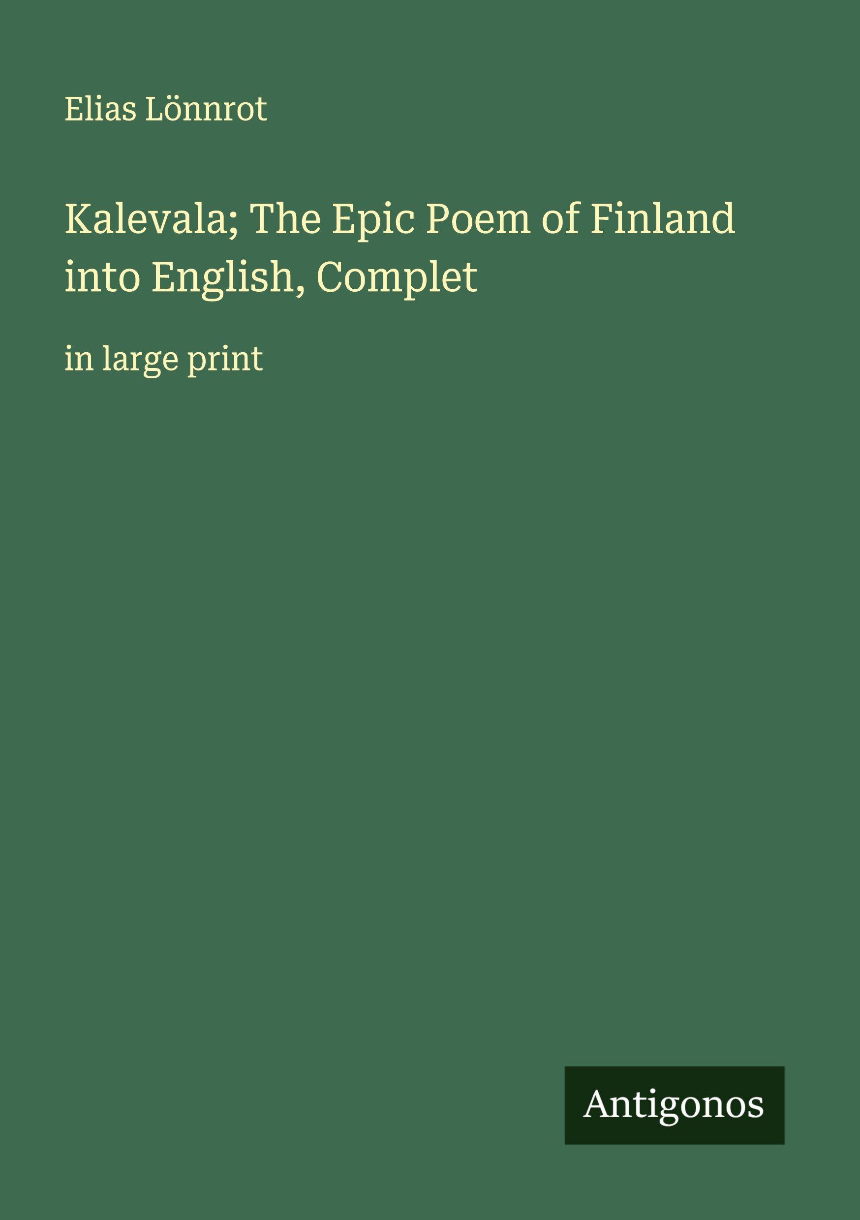 Vorderes Coverbild Kalevala; The Epic Poem of Finland into English, Complet
