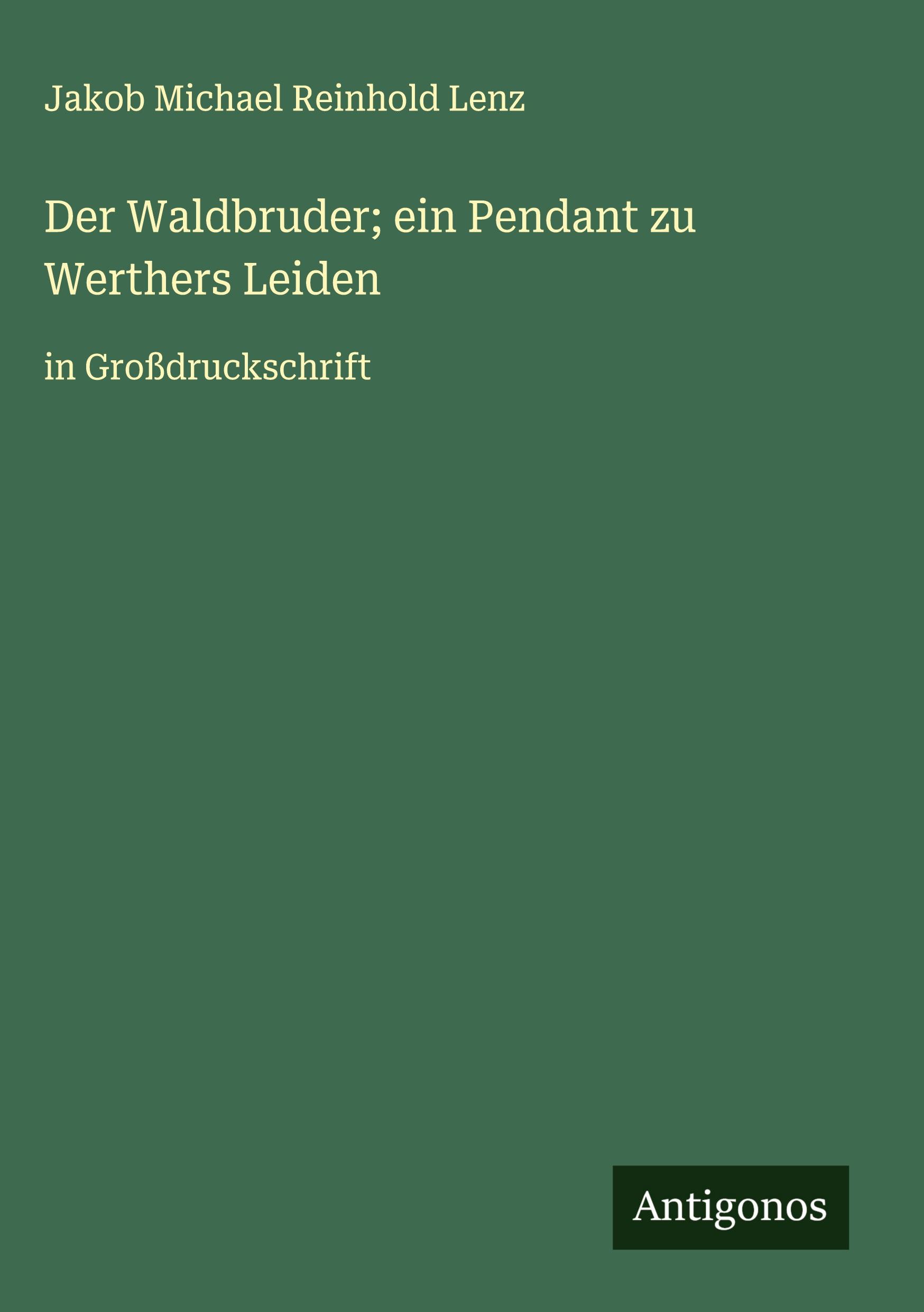 Vorderes Coverbild Der Waldbruder; ein Pendant zu Werthers Leiden