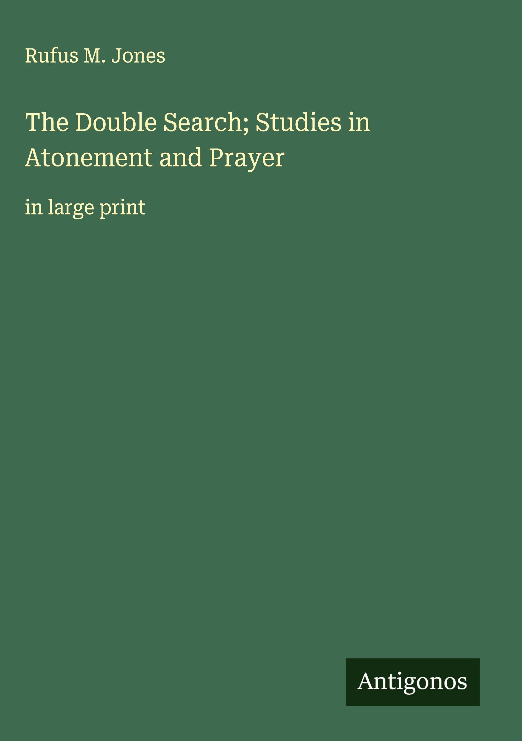 Vorderes Coverbild The Double Search; Studies in Atonement and Prayer