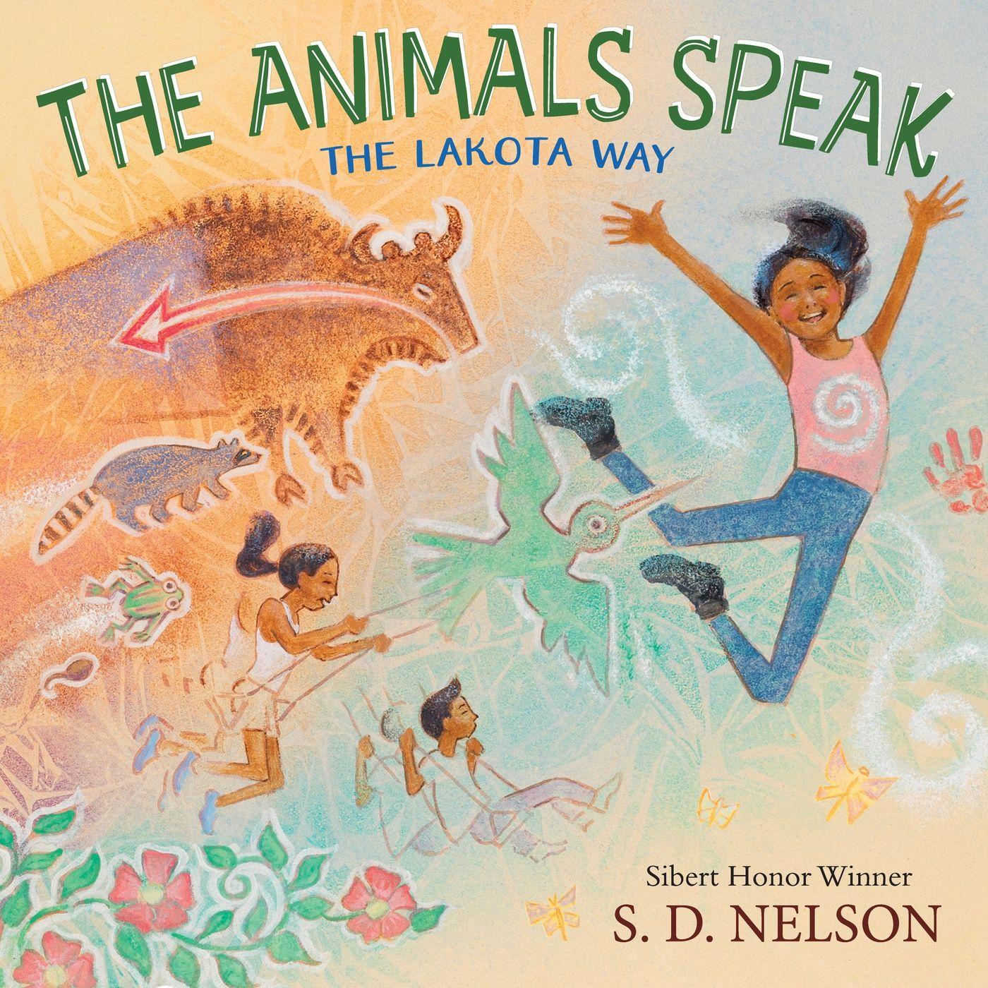Vorderes Coverbild The Animals Speak: The Lakota Way (Wamákashka&#331;'iya: Lakhól Wichóh'a&#331; Ki&#331;) (A Picture Book)
