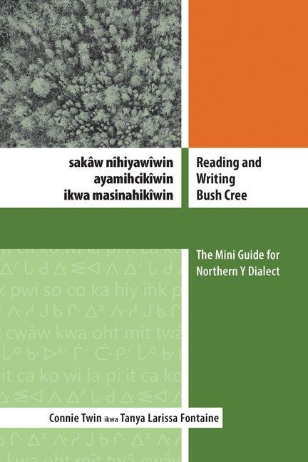 Vorderes Coverbild Reading and Writing Bush Cree: Sakâw Nîhiyawîwin Ayamihcikîwin Ikwa Masinahikîwin
