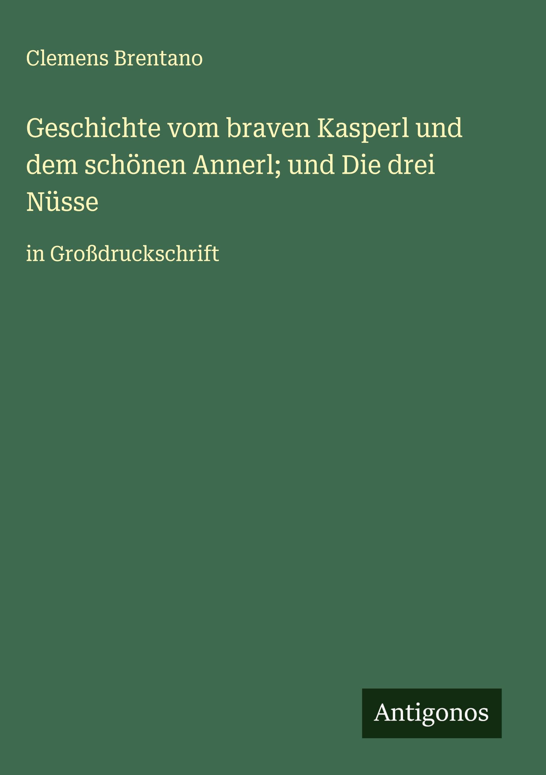 Vorderes Coverbild Geschichte vom braven Kasperl und dem schönen Annerl; und Die drei Nüsse