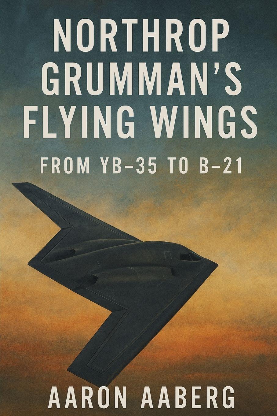 Vorderes Coverbild Northrop Grumman's Flying Wings