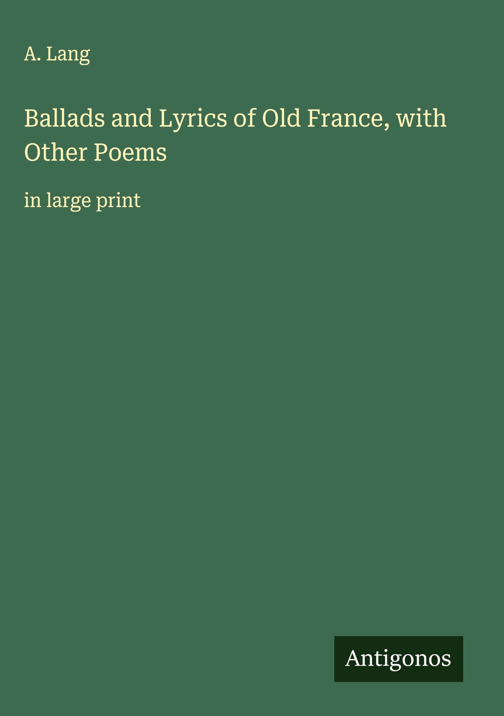 Vorderes Coverbild Ballads and Lyrics of Old France, with Other Poems