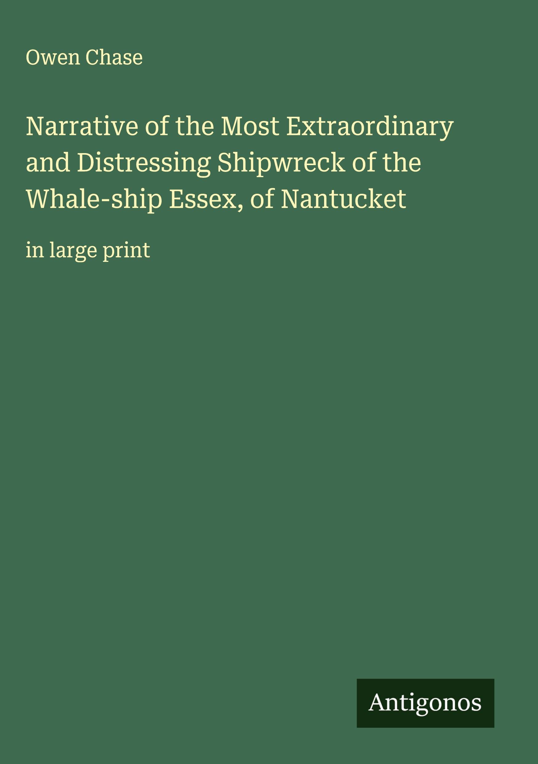 Vorderes Coverbild Narrative of the Most Extraordinary and Distressing Shipwreck of the Whale-ship Essex, of Nantucket