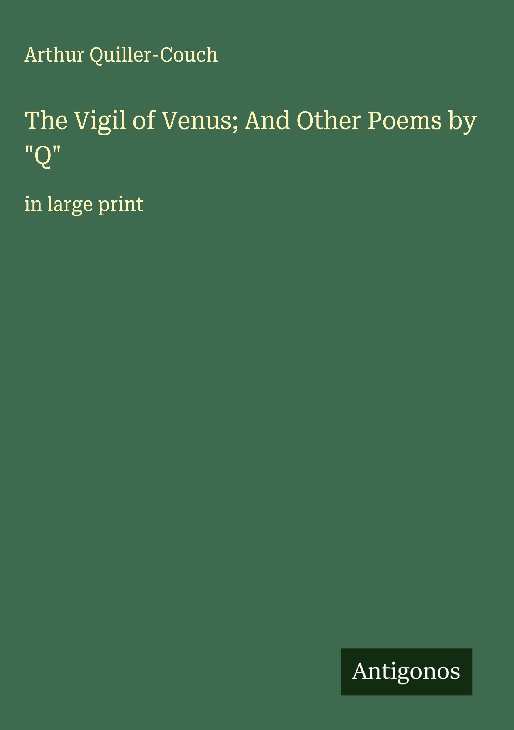 Vorderes Coverbild The Vigil of Venus; And Other Poems by "Q"