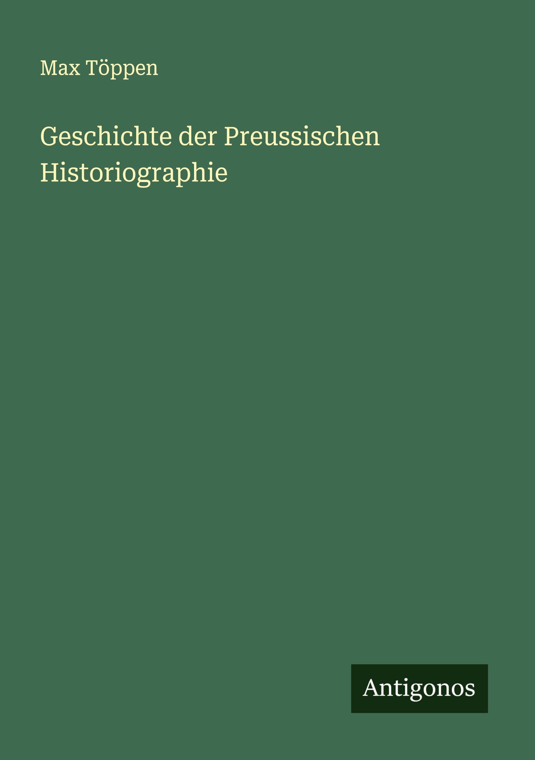 Vorderes Coverbild Geschichte der Preussischen Historiographie