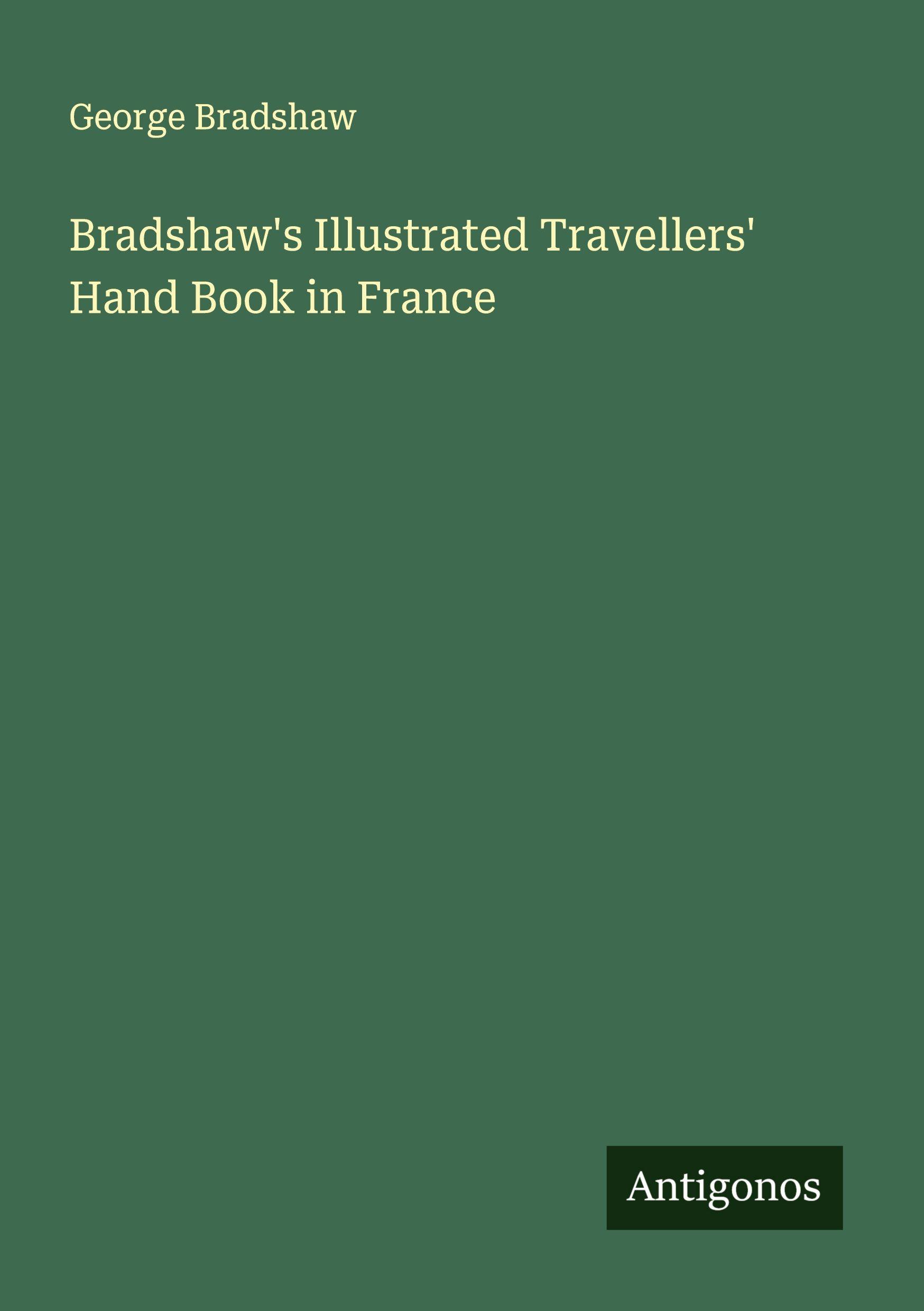 Vorderes Coverbild Bradshaw's Illustrated Travellers' Hand Book in France