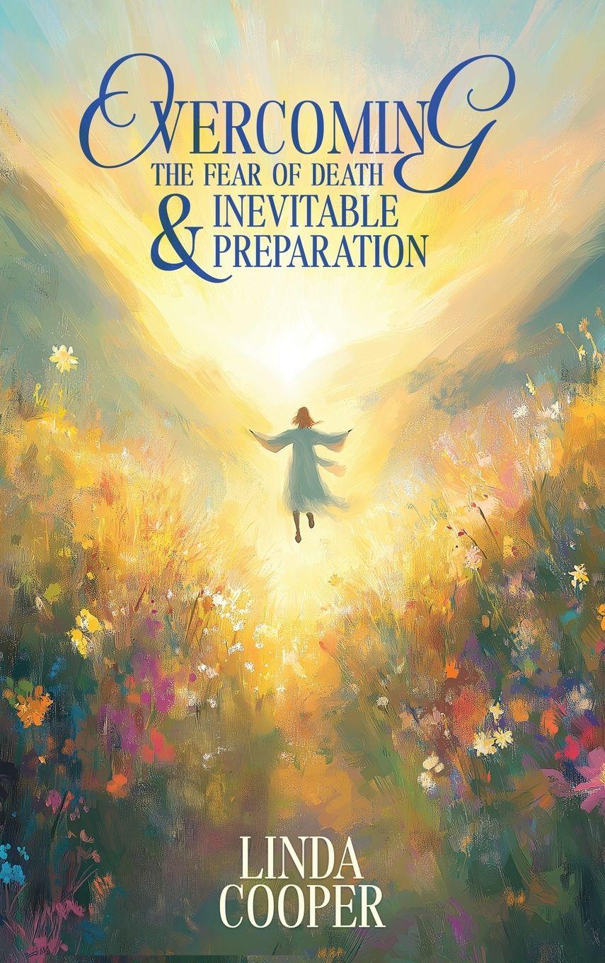 Vorderes Coverbild Overcoming the Fear of Death & Inevitable Preparation