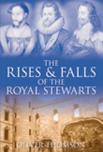 Vorderes Coverbild The Rises & Falls of the Royal Stewarts