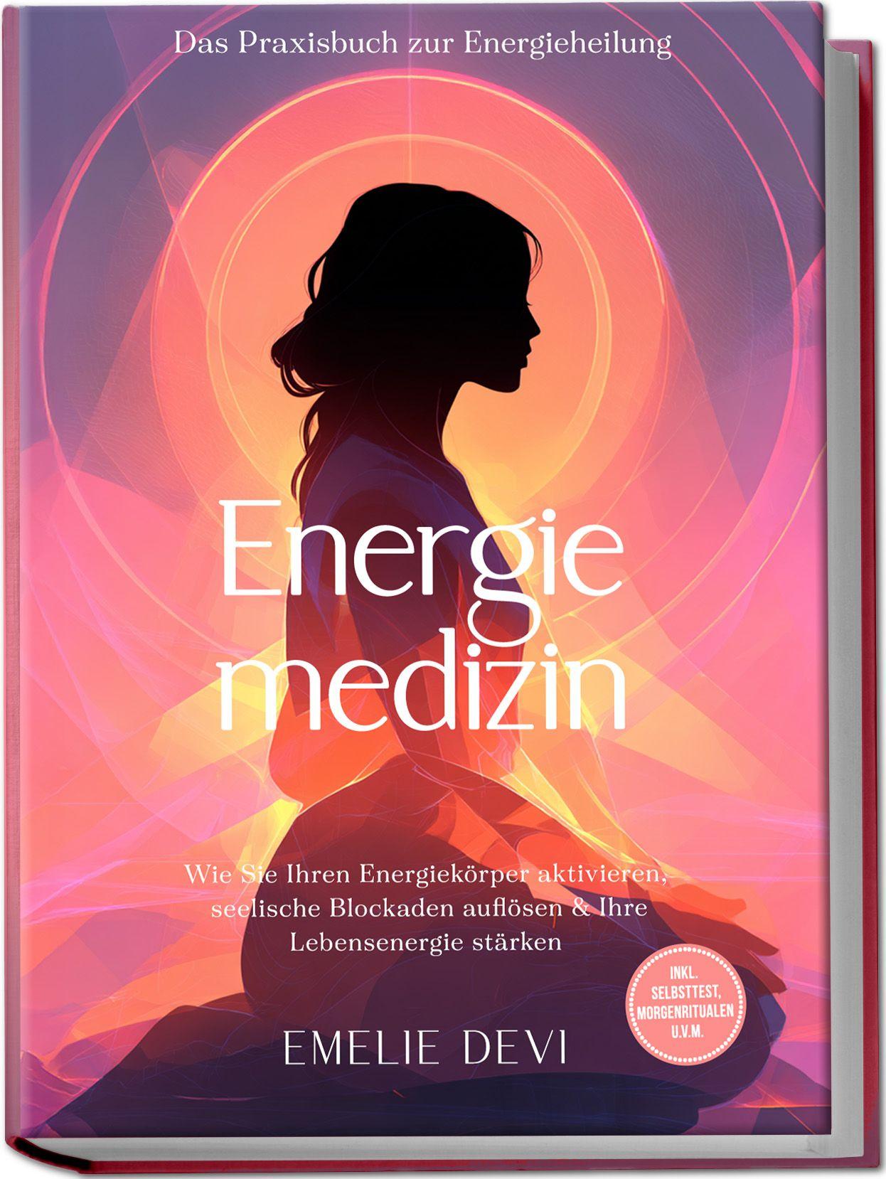 Vorderes Coverbild Energiemedizin - Das Praxisbuch zur Energieheilung: Wie Sie Ihren Energiekörper aktivieren, seelische Blockaden auflösen & Ihre Lebensenergie stärken - inkl. Selbsttest, Morgenritualen u.v.m.