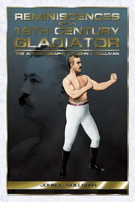 Vorderes Coverbild Reminiscences of a 19th Century Gladiator - The Autobiography of John L. Sullivan
