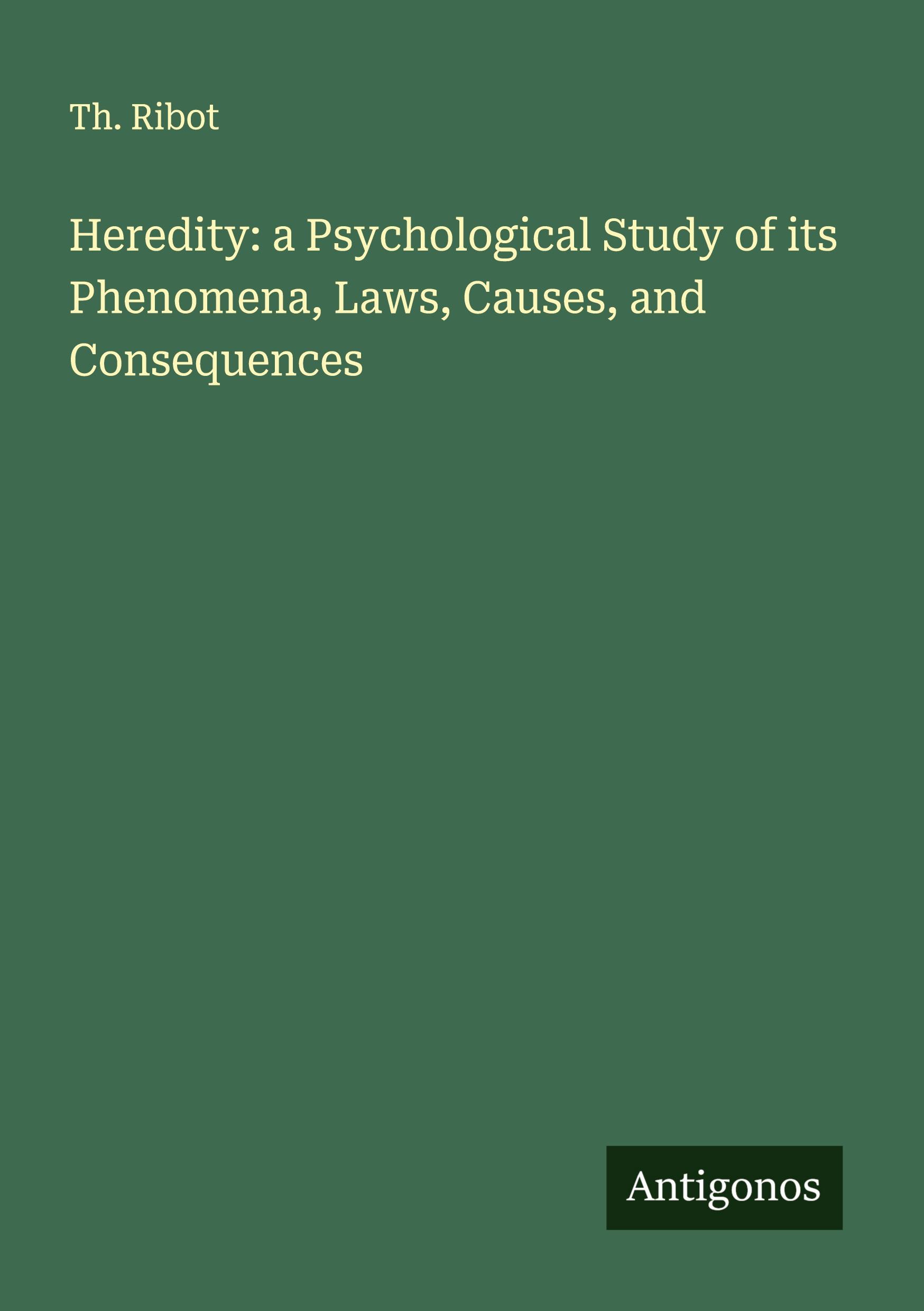 Vorderes Coverbild Heredity: a Psychological Study of its Phenomena, Laws, Causes, and Consequences