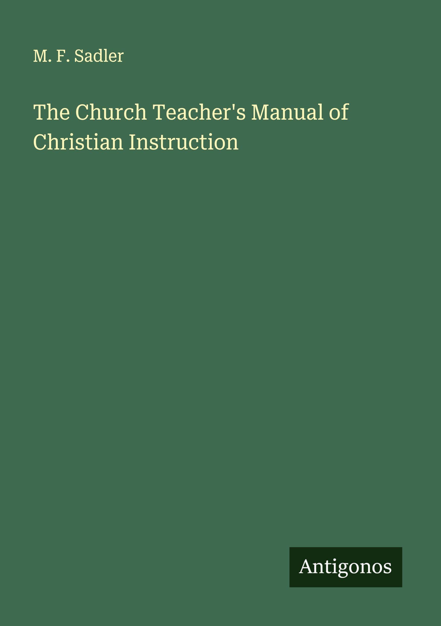 Vorderes Coverbild The Church Teacher's Manual of Christian Instruction