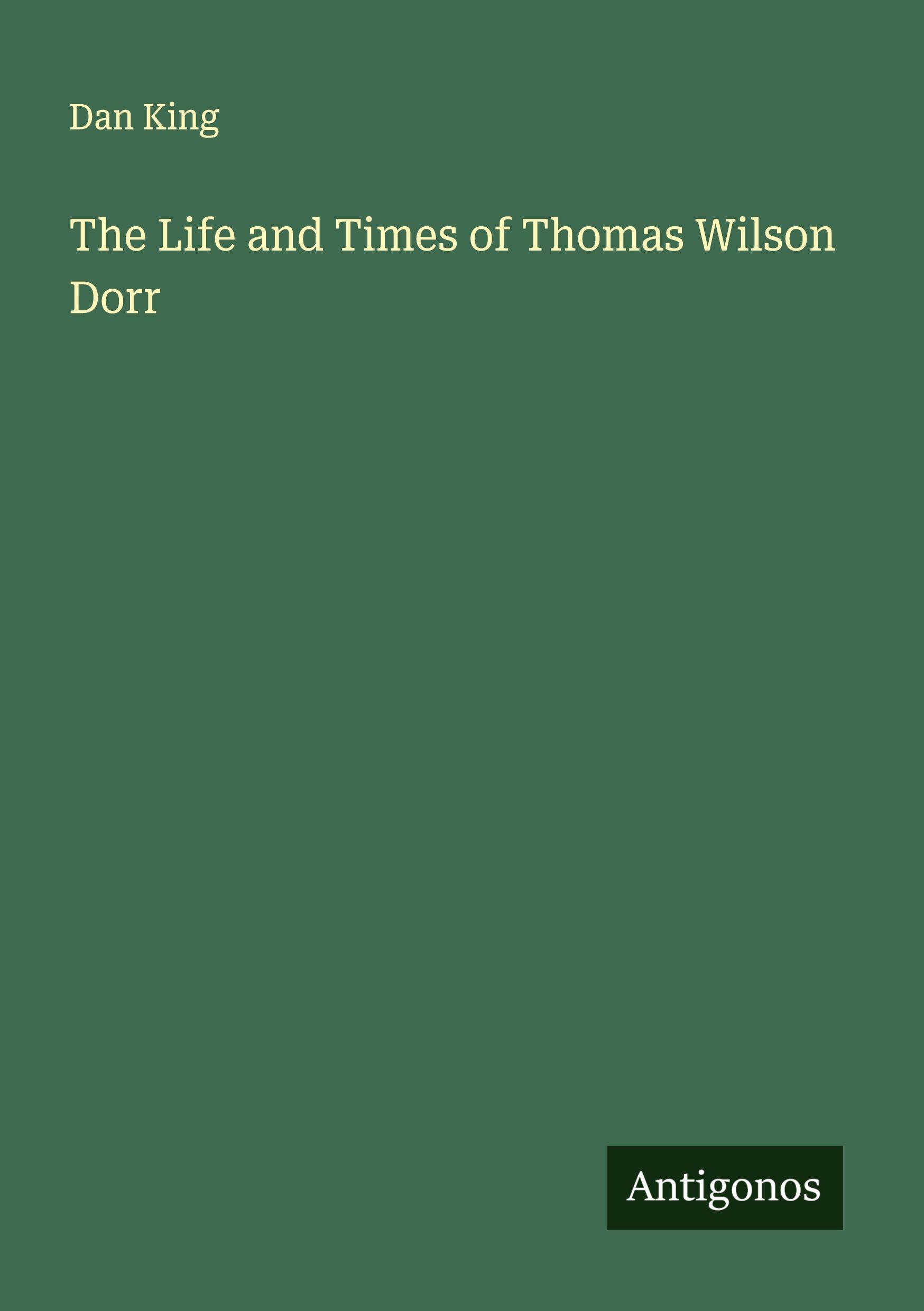 Vorderes Coverbild The Life and Times of Thomas Wilson Dorr