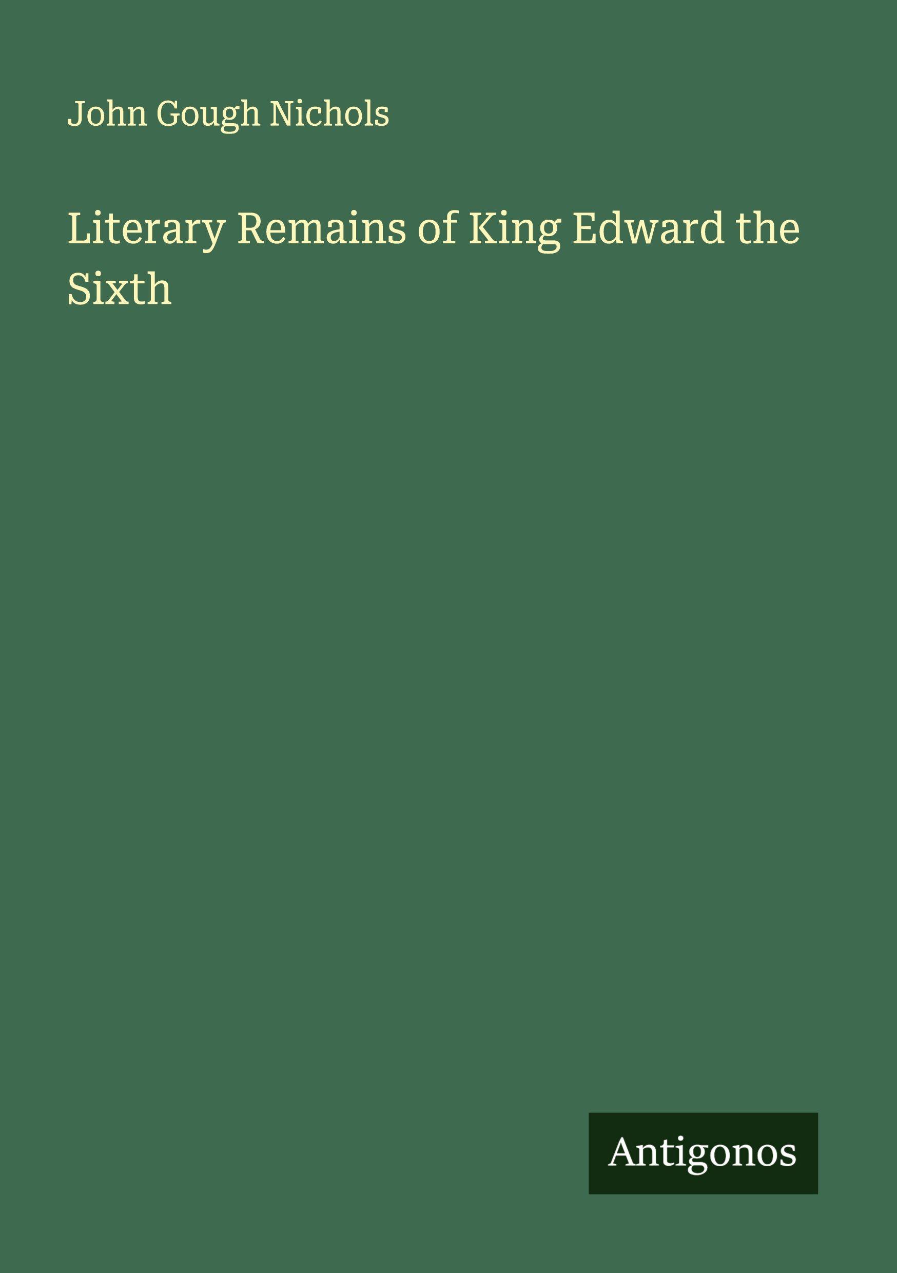 Vorderes Coverbild Literary Remains of King Edward the Sixth