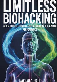 Vorderes Coverbild Limitless biohacking. Ediz. italiana