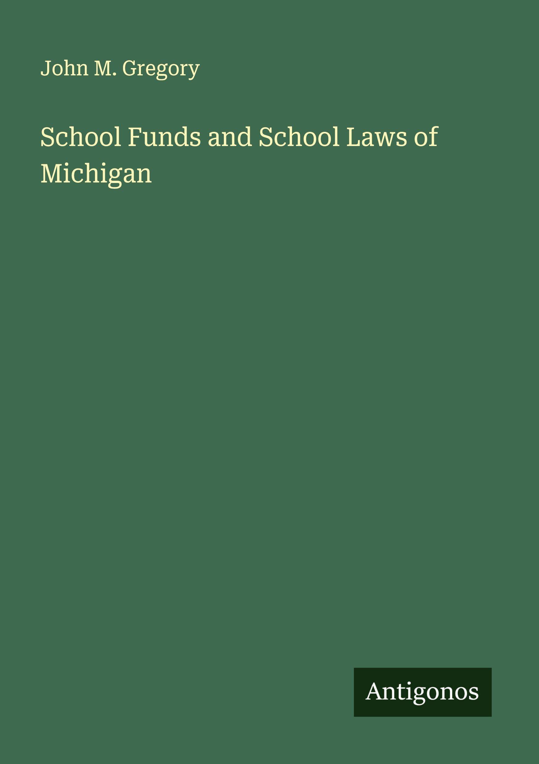 Vorderes Coverbild School Funds and School Laws of Michigan