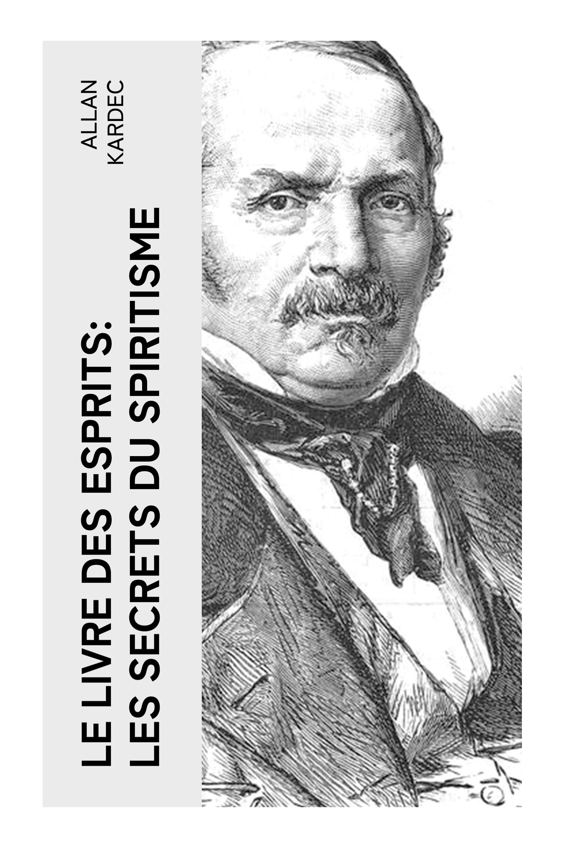 Vorderes Coverbild Le Livre des Esprits: Les secrets du Spiritisme