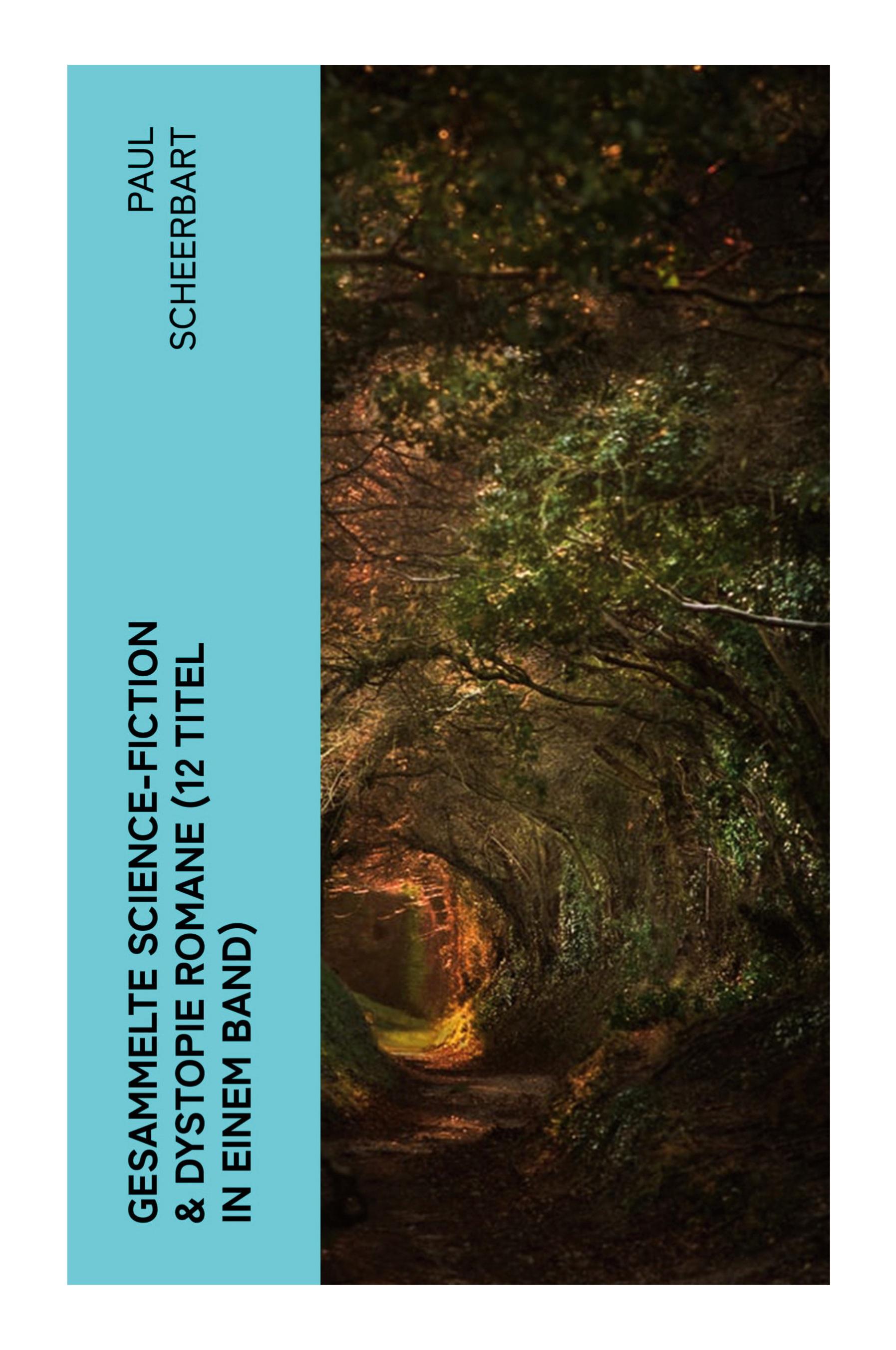 Vorderes Coverbild Gesammelte Science-Fiction & Dystopie Romane (12 Titel in einem Band)