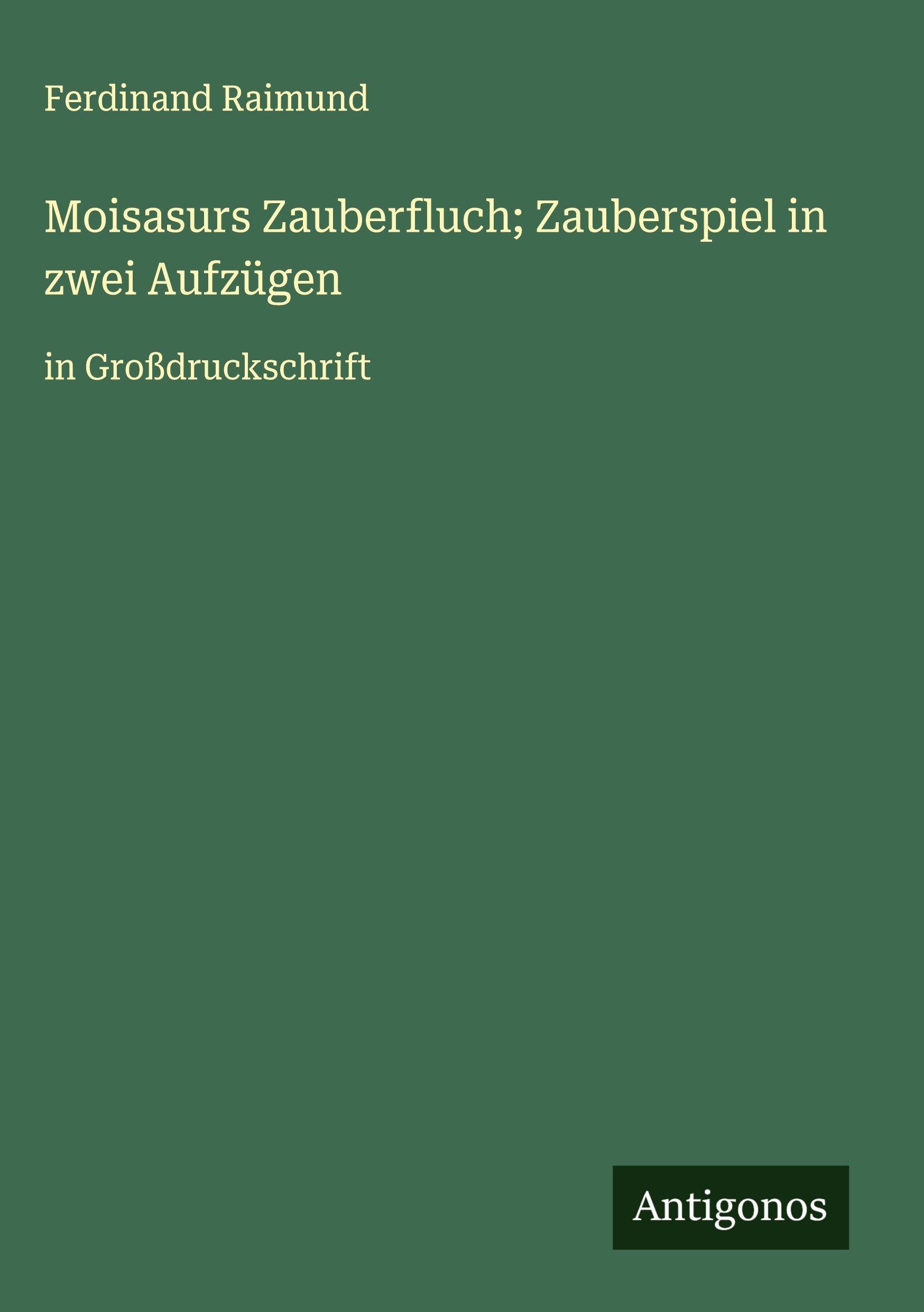 Vorderes Coverbild Moisasurs Zauberfluch; Zauberspiel in zwei Aufzügen